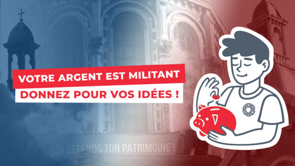 Votre argent est militant, donnez pour vos idées !
